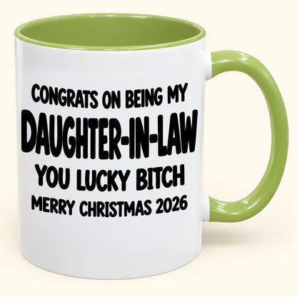 CONGRATS ON BEING MY DAUGHTER-IN-LAW YOU LUCKY BITCH - Funny Christmas 2026 - Gift Accent Coffee Mug (SKU2610-683)