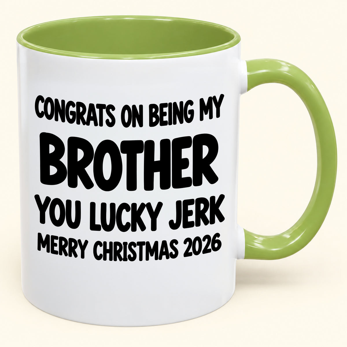 CONGRATS ON BEING MY BROTHER YOU LUCKY BITCH - Funny Christmas 2026 - Gift Accent Coffee Mug (SKU2610-686)