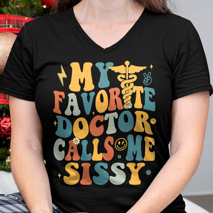 Best Doctor Shirt, Funny Doctor UnisexT-Shirt/Hoodie/Sweatshirt HLT00 - Groovy My Favorite Doctor Calls Me Sissy T-Shirt