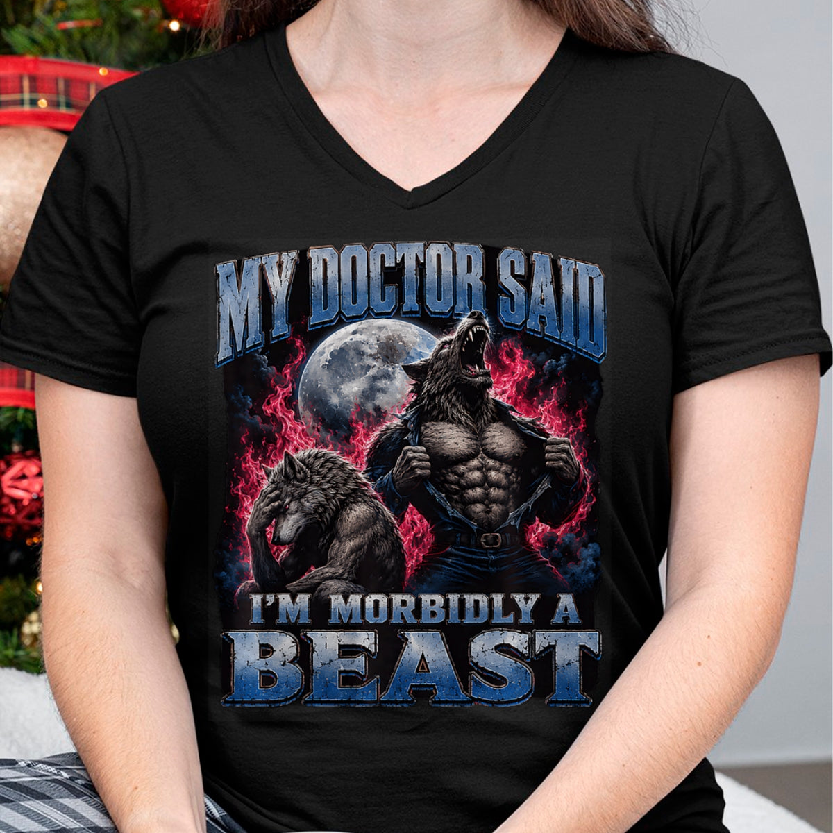 Best Doctor Shirt, Funny Doctor UnisexT-Shirt/Hoodie/Sweatshirt HLT00 - My Doctor Said I'm Morbidly A Beast Funny Werewolf Meme T-Shirt