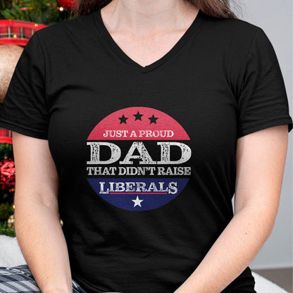 Gift for Dad Shirt, Funny Dad Unisex T-Shirt/Hoodie/Sweatshirt HLT00 – Just A Proud Dad That Didn_t Raise Liberals Fathers Day T-Shirt