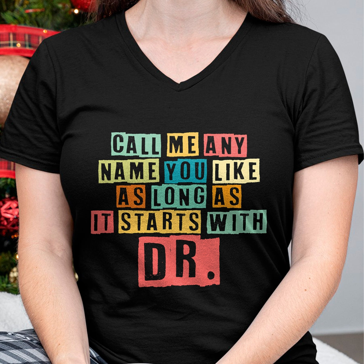 Best Doctor Shirt, Funny Doctor UnisexT-Shirt/Hoodie/Sweatshirt HLT00 - Doctorate Degree Call Me Doctor Call Me Any Name You Like Dr T-Shirt