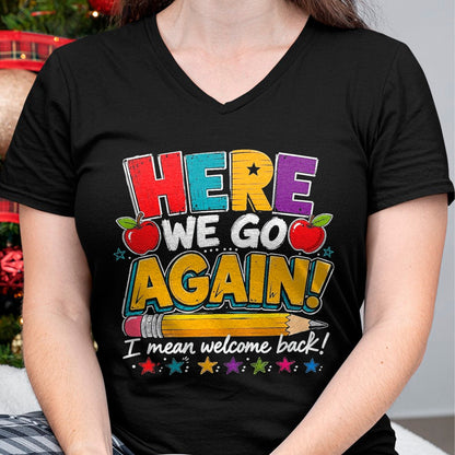 Best Student Shirt, Funny Back To School UnisexT-Shirt/Hoodie/Sweatshirt HLT00 - Here We Go Again I Mean Welcome Back to School Funny Teacher T-Shirt, Men, Black, 3X-Large