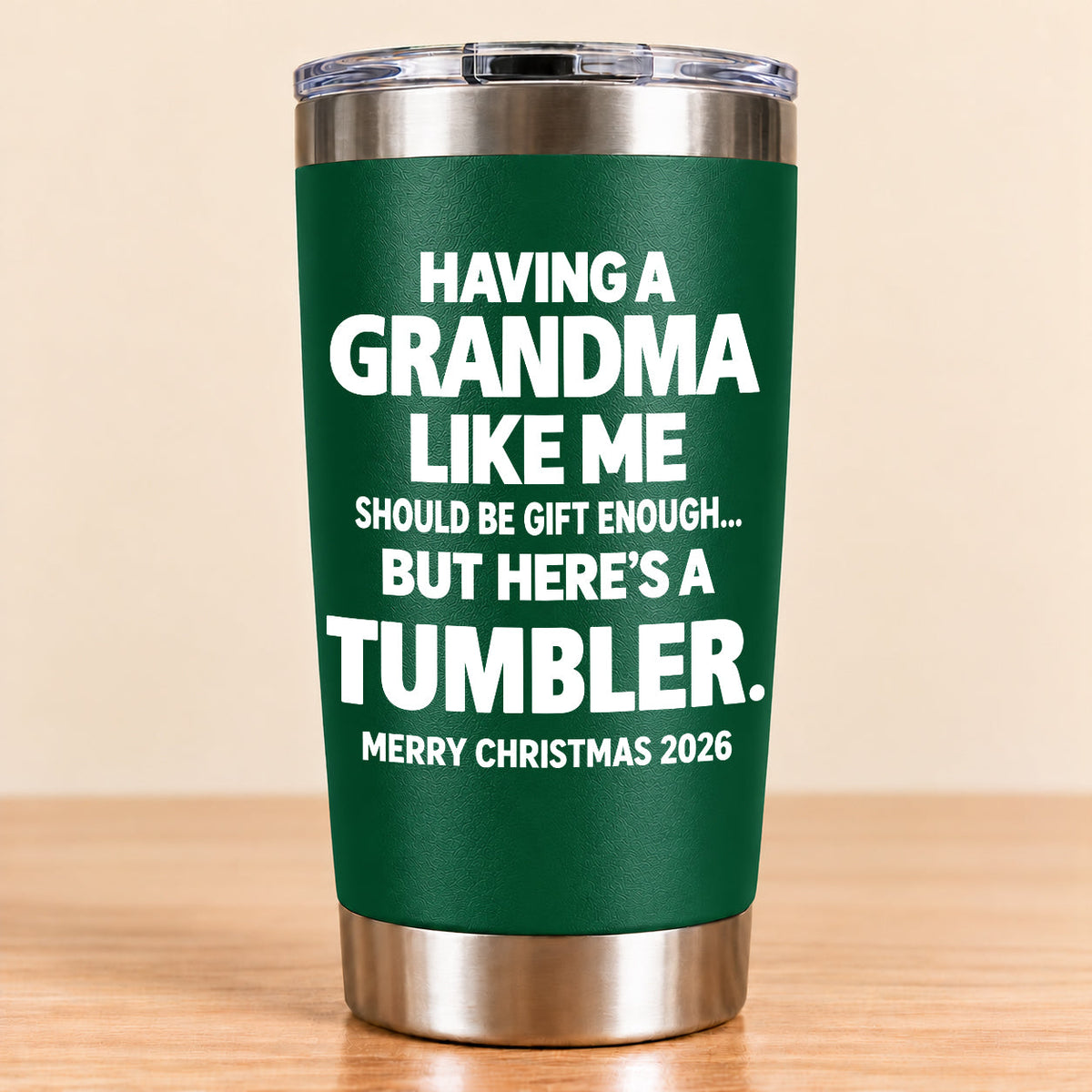 Having A Grandma Like Me Should Be Gift Enough - Tumbler Christmas Gift 2026 - TRNN (SKU3D2610-882)