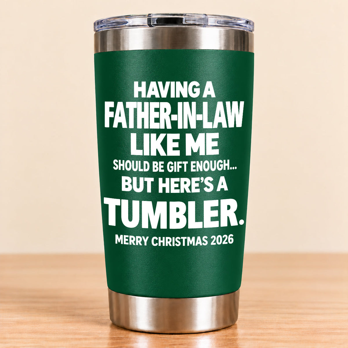 Having A Father-In-law Like Me Should Be Gift Enough - Tumbler Christmas Gift 2026 - TRNN00 (SKU3D2610-954)