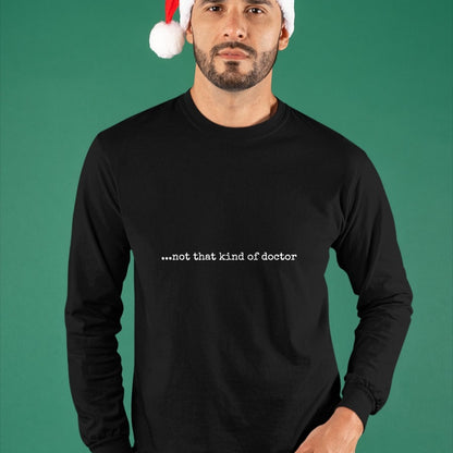 Best Doctor Shirt, Funny Doctor UnisexT-Shirt/Hoodie/Sweatshirt HLT00 - Funny PhD T-Shirt - ...not That Kind of Doctor T-Shirt