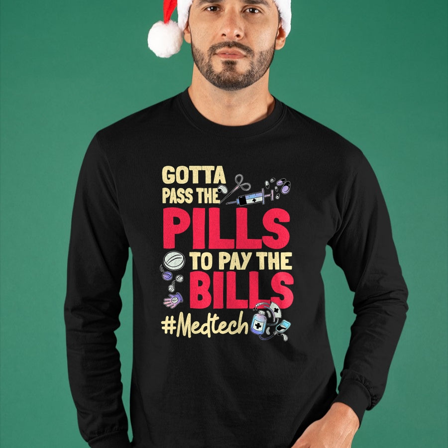 Best Doctor Shirt, Funny Doctor UnisexT-Shirt/Hoodie/Sweatshirt HLT00 - Gotta Pass The Pills To Pay The Bill Med Tech T-Shirt