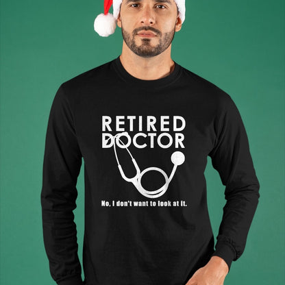 Best Doctor Shirt, Funny Doctor UnisexT-Shirt/Hoodie/Sweatshirt HLT00 - Funny Retired Doctor I Don’t Want To Look At It T-Shirt