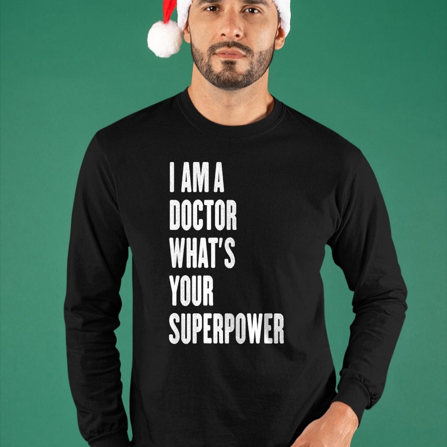 Best Doctor Shirt, Funny Doctor UnisexT-Shirt/Hoodie/Sweatshirt HLT00 - I am a Doctor what's your superpower T-Shirt