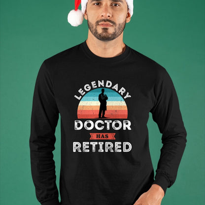Best Doctor Shirt, Funny Doctor UnisexT-Shirt/Hoodie/Sweatshirt HLT00 - Legendary Doctor has Retired, Doctor Retirement Gifts T-Shirt