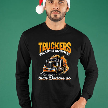 Best Doctor Shirt, Funny Doctor UnisexT-Shirt/Hoodie/Sweatshirt HLT00 - Trucker Truck - Truckers see more assholes than Doctors do T-Shirt