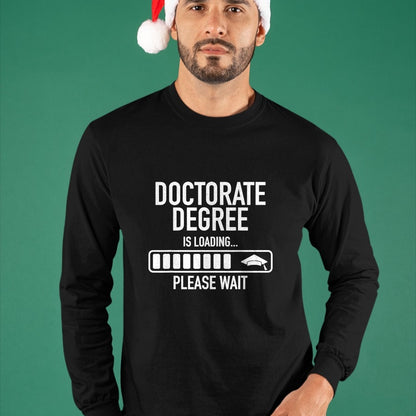 Best Doctor Shirt, Funny Doctor UnisexT-Shirt/Hoodie/Sweatshirt HLT00 - Doctorate Degree Is Loading Please Wait Doctorate Graduate T-Shirt