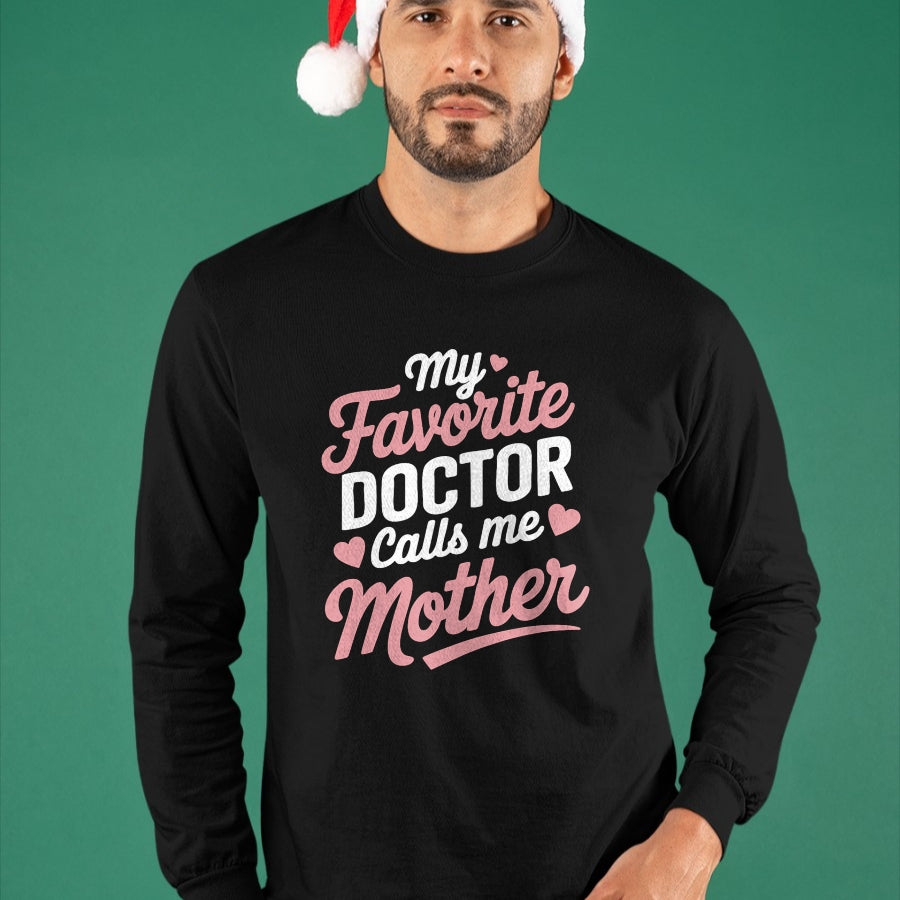 Best Doctor Shirt, Funny Doctor UnisexT-Shirt/Hoodie/Sweatshirt HLT00 - My Favorite Doctor Calls Me Mother T-Shirt