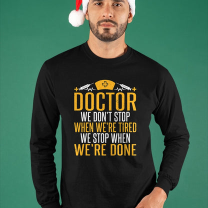 Best Doctor Shirt, Funny Doctor UnisexT-Shirt/Hoodie/Sweatshirt HLT00 - Doctor we dont stop when were tired we stop when done Doctor T-Shirt