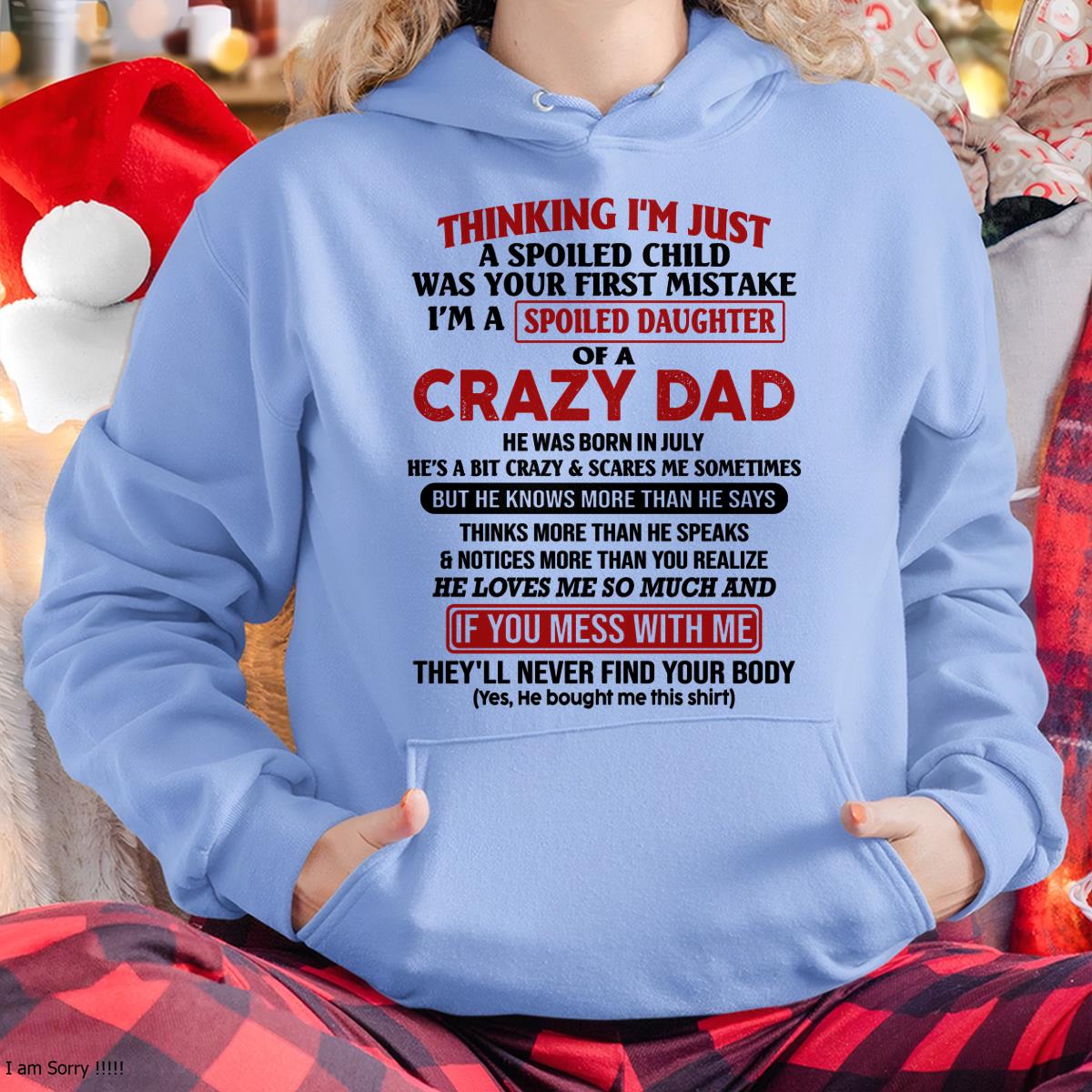 July - I Am Spoiled Daughter Of A Crazy Dad - Gift for Daughter From Dad - TRNN07 (SKU-TDD-SPOILED-07)