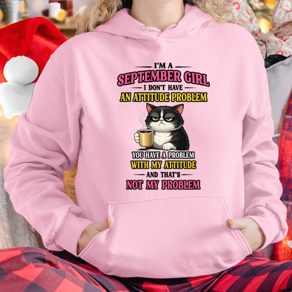 SEPTEMBER - I DON'T HAVE AN ATTITUDE PROBLEM - Birthday T Shirt For Woman - TRNN09 (SKU2604-59-09)