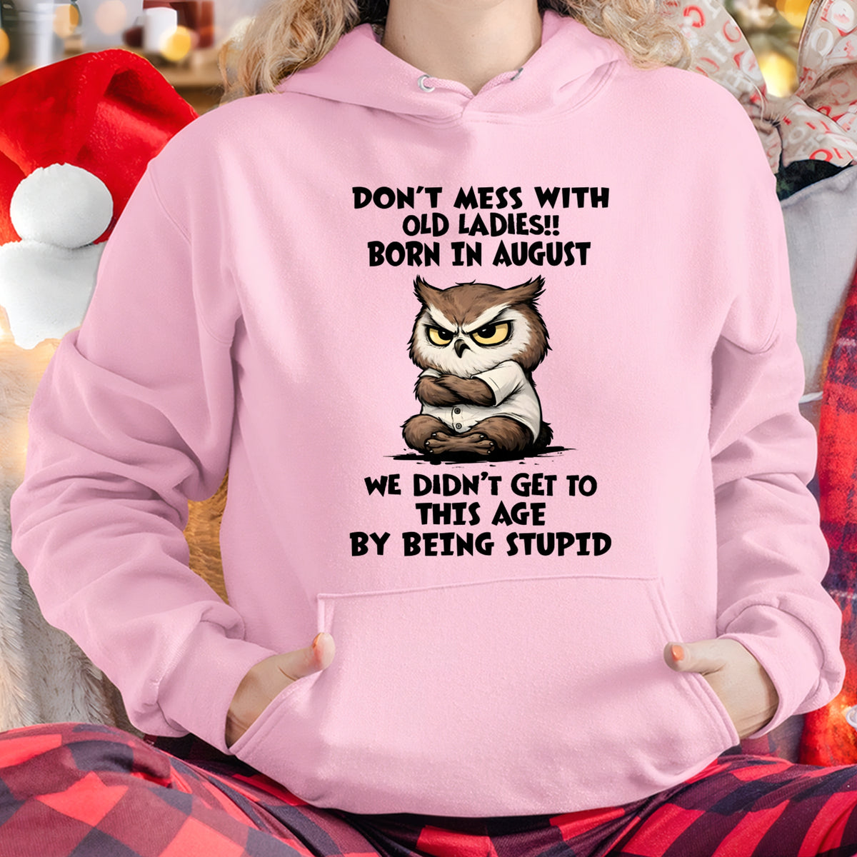AUGUST – DON'T MESS WITH OLD LADY - Birthday T Shirt For Woman - TRNN08 (SKU2603-40-08)