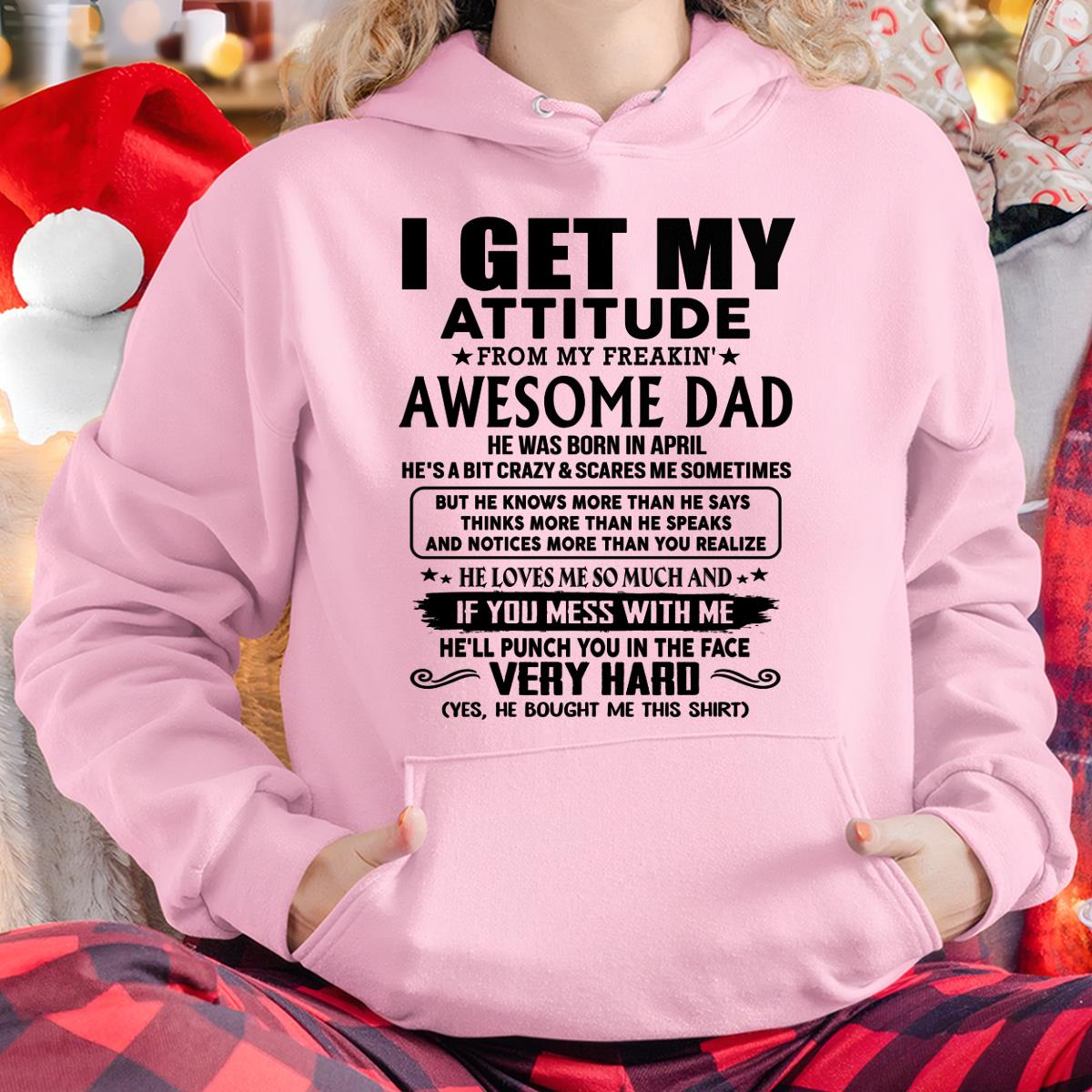 April - Thanks Dad - I GET MY ATTITUDE FROM MY FREAKIN' AWESOME DAD - Gift for Son and Daughter From Dad - TRNN04 (SKU-TDD-CU-04)