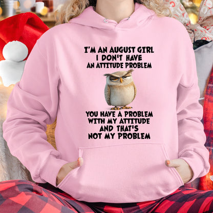 AUGUST - I DON'T HAVE AN ATTITUDE PROBLEM - Birthday T Shirt For Woman - TRNN08 (SKU2604-61-08)