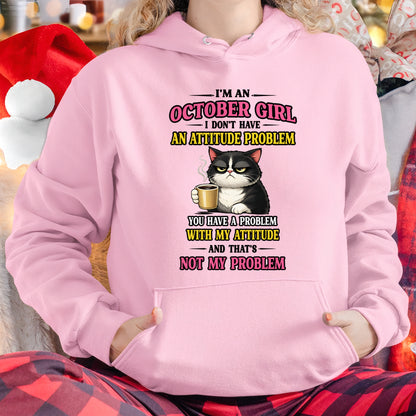OCTOBER - I DON'T HAVE AN ATTITUDE PROBLEM - Birthday T Shirt For Woman - TRNN10 (SKU2604-59-10)
