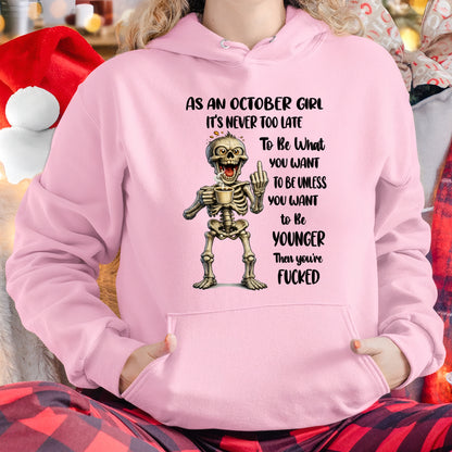 OCTOBER – IT'S NEVER TOO LATE TO BE WHAT YOU WANT - Birthday T Shirt For Woman - TRNN10 (SKU2603-324-10)