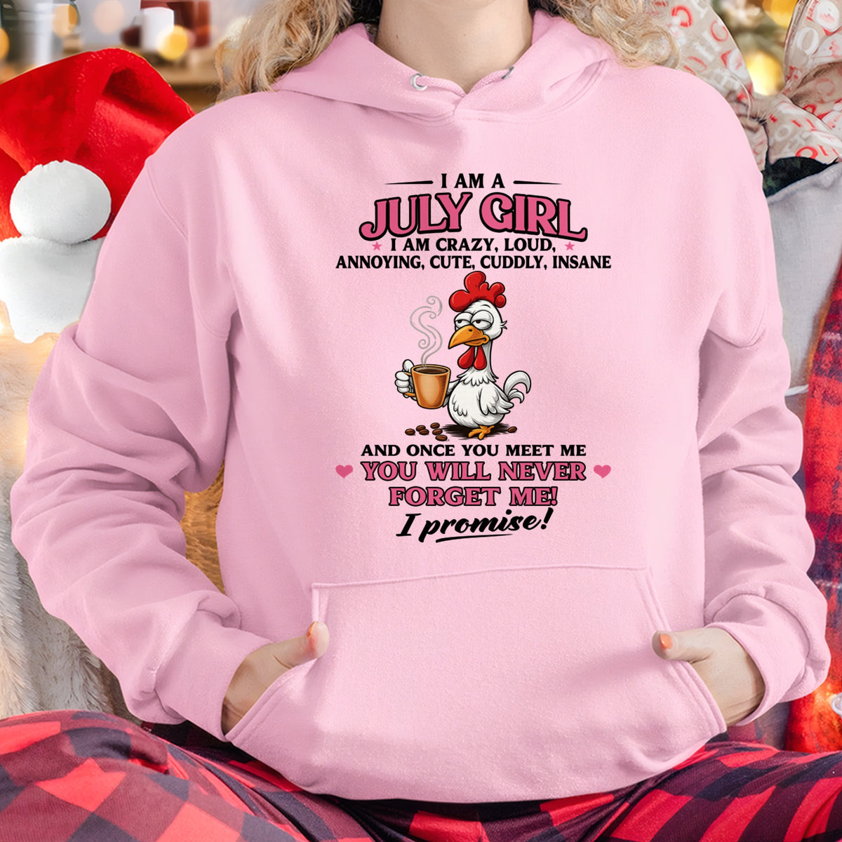 JULY – I AM CRAZY, LOUD, ANNOYING, CUTE, CUDDLY, INSANE - Birthday T Shirt For Woman - TRNN07 (SKU2603-368-07)