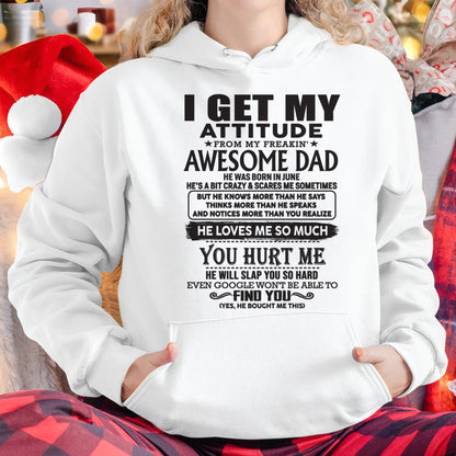 June - I GET MY ATTITUDE FROM MY FREAKIN' AWESOME DAD - Gift for Son and Daughter From Dad - TRNN06 (SKU-TDD-06)