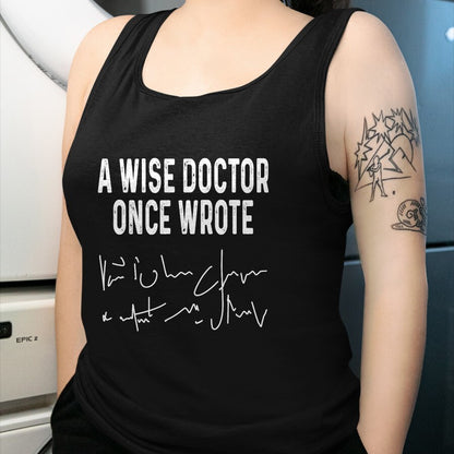 Best Doctor Shirt, Funny Doctor UnisexT-Shirt/Hoodie/Sweatshirt HLT00 - A Wise Doctor Once Wrote Funny Medical Doctor Handwriting T-Shirt