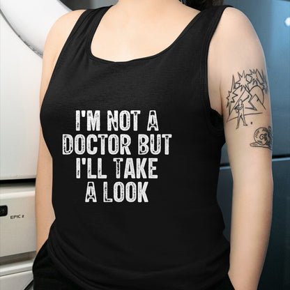 Best Doctor Shirt, Funny Doctor UnisexT-Shirt/Hoodie/Sweatshirt HLT00 - I'm Not A Doctor But I'll Take A Look T-Shirt
