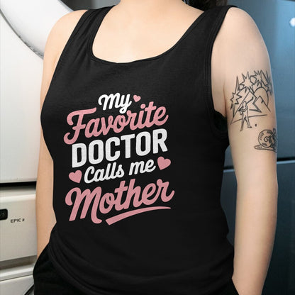 Best Doctor Shirt, Funny Doctor UnisexT-Shirt/Hoodie/Sweatshirt HLT00 - My Favorite Doctor Calls Me Mother T-Shirt