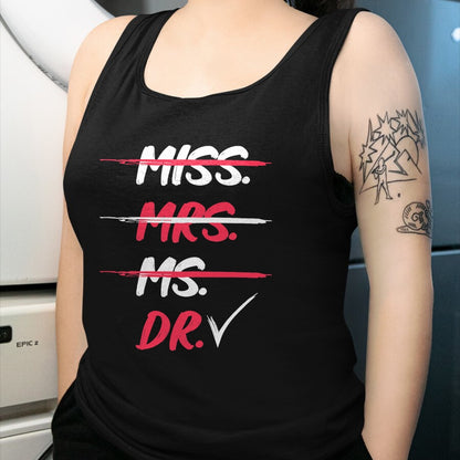 Best Doctor Shirt, Funny Doctor UnisexT-Shirt/Hoodie/Sweatshirt HLT00 - Miss Mrs Ms Dr Doctorate Graduation Gift T-Shirt