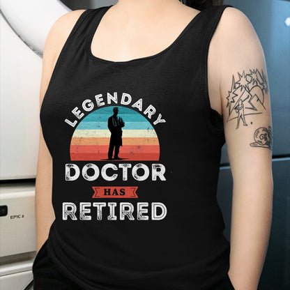 Best Doctor Shirt, Funny Doctor UnisexT-Shirt/Hoodie/Sweatshirt HLT00 - Legendary Doctor has Retired, Doctor Retirement Gifts T-Shirt