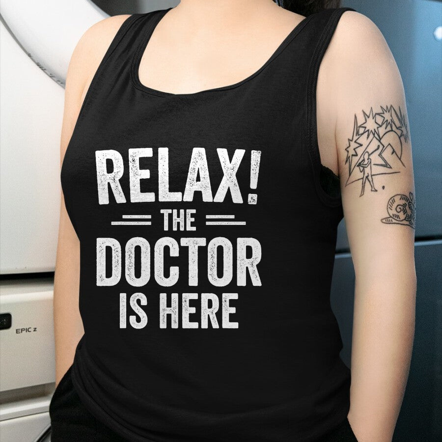 Best Doctor Shirt, Funny Doctor UnisexT-Shirt/Hoodie/Sweatshirt HLT00 - Relax The Doctor is Here T-Shirt