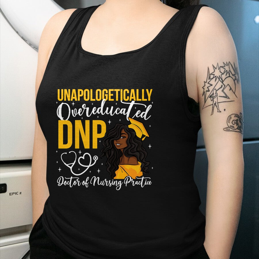 Best Doctor Shirt, Funny Doctor UnisexT-Shirt/Hoodie/Sweatshirt HLT00 - Proud Black DNP Appreciation Doctor of Nursing Practice T-Shirt