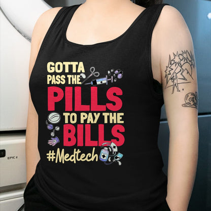 Best Doctor Shirt, Funny Doctor UnisexT-Shirt/Hoodie/Sweatshirt HLT00 - Gotta Pass The Pills To Pay The Bill Med Tech T-Shirt