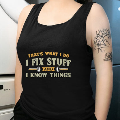 Best Mechanic Life Shirt, Funny Mechanic UnisexT-Shirt/Hoodie/Sweatshirt HLT00 - That's What I Do I Fix Stuff And I Know Things Funny Saying T-Shirt (1)