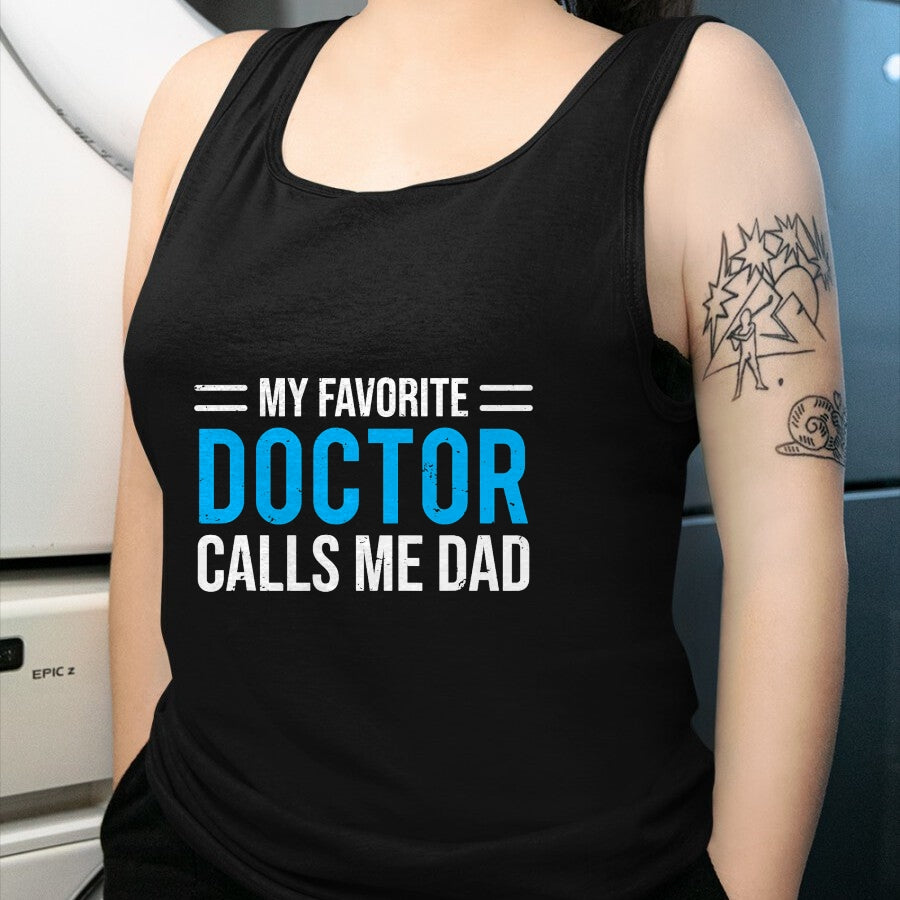 Best Doctor Shirt, Funny Doctor UnisexT-Shirt/Hoodie/Sweatshirt HLT00 - My Favorite Doctor Calls Me Dad Cute Father T-Shirt