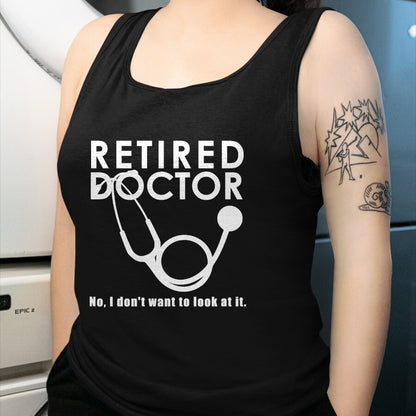 Best Doctor Shirt, Funny Doctor UnisexT-Shirt/Hoodie/Sweatshirt HLT00 - Funny Retired Doctor I Don’t Want To Look At It T-Shirt