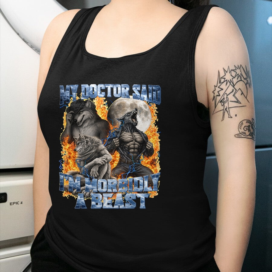 Best Doctor Shirt, Funny Doctor UnisexT-Shirt/Hoodie/Sweatshirt HLT00 - My Doctor Said I'm Morbidly A Beast Cool Funny Werewolf Meme T-Shirt