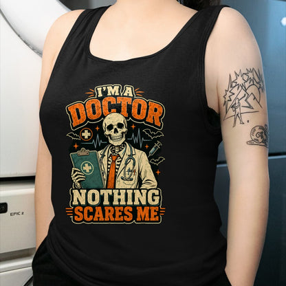 Best Doctor Shirt, Funny Doctor UnisexT-Shirt/Hoodie/Sweatshirt HLT00 - I'm a Doctor Nothing Scares Me Funny Skeleton Halloween T-Shirt