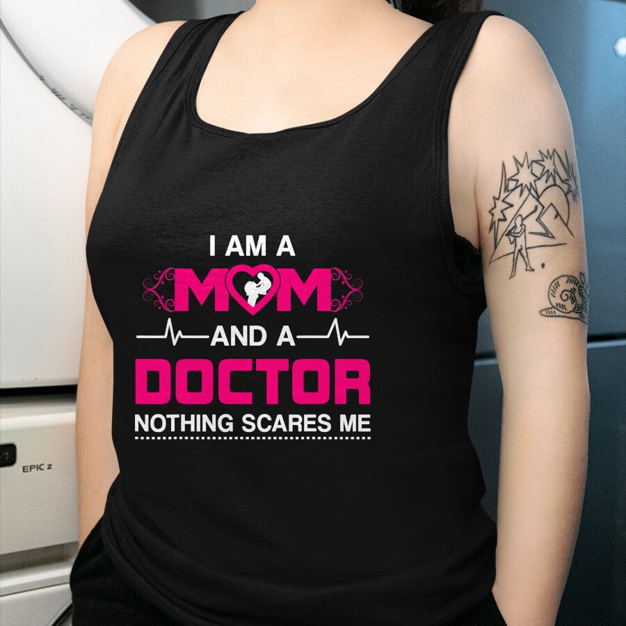 Best Doctor Shirt, Funny Doctor UnisexT-Shirt/Hoodie/Sweatshirt HLT00 - I Am A Mom and A Doctor Nothing Scares Me - Best Doctor T-Shirt