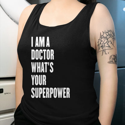 Best Doctor Shirt, Funny Doctor UnisexT-Shirt/Hoodie/Sweatshirt HLT00 - I am a Doctor what's your superpower T-Shirt