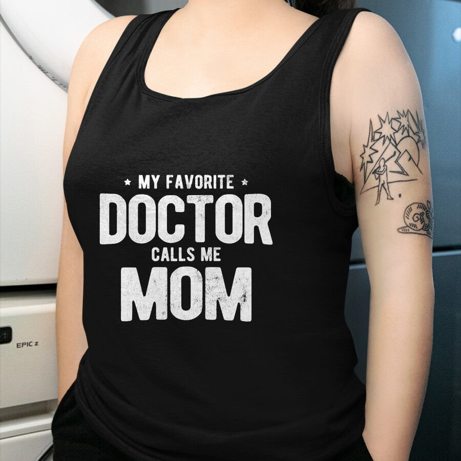 Best Doctor Shirt, Funny Doctor UnisexT-Shirt/Hoodie/Sweatshirt HLT00 - My Favorite Doctor Calls Me Mom PhD T-Shirt