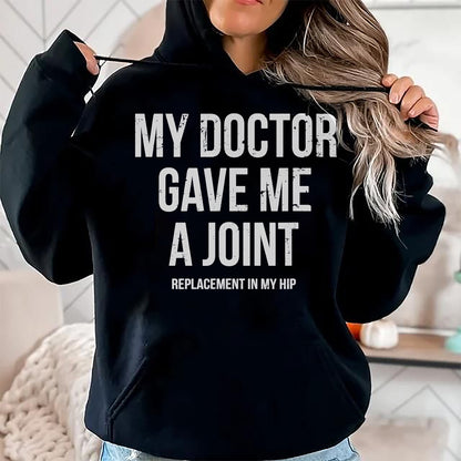 Best Doctor Shirt, Funny Doctor UnisexT-Shirt/Hoodie/Sweatshirt HLT00 - Doctor Gave Me A Joint - Hip Replacement Surgery Gag Gift T-Shirt