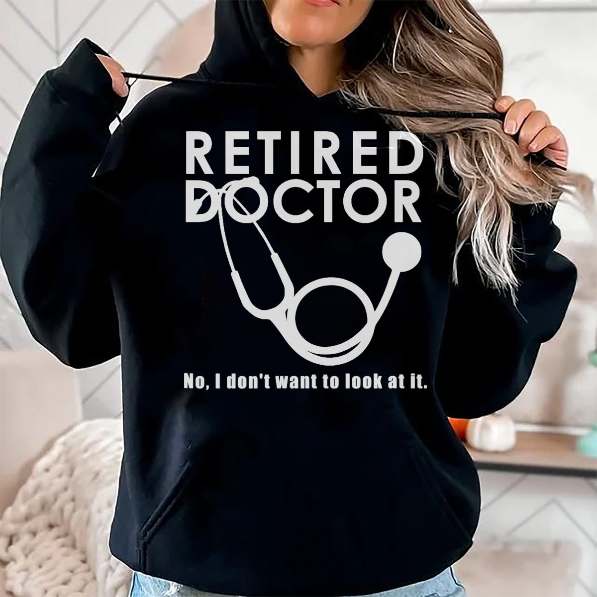Best Doctor Shirt, Funny Doctor UnisexT-Shirt/Hoodie/Sweatshirt HLT00 - Funny Retired Doctor I Don’t Want To Look At It T-Shirt