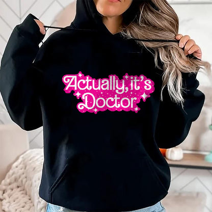 Best Doctor Shirt, Funny Doctor UnisexT-Shirt/Hoodie/Sweatshirt HLT00 - Actually, It's Doctor Funny Design T-Shirt