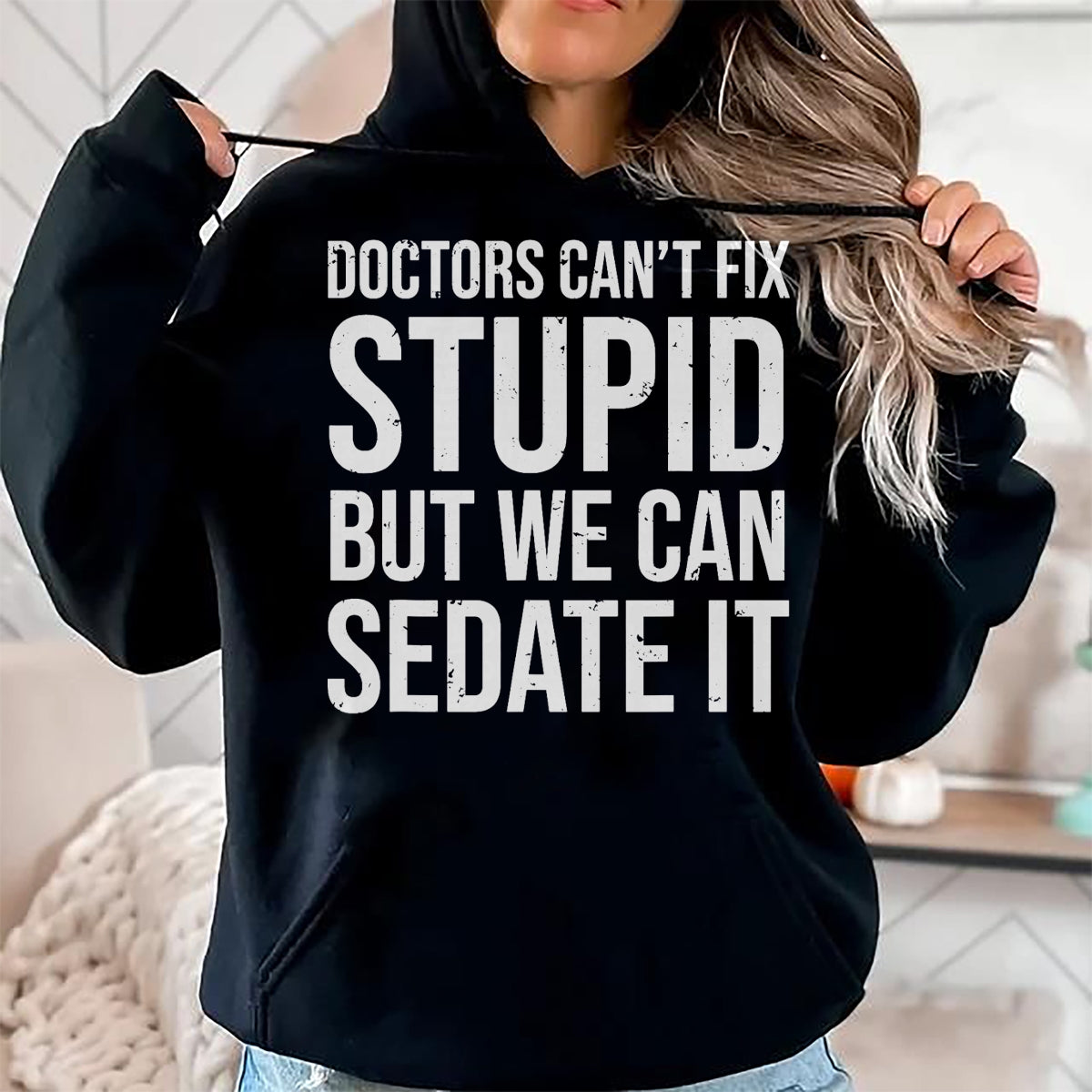 Best Doctor Shirt, Funny Doctor UnisexT-Shirt/Hoodie/Sweatshirt HLT00 - Doctors Can't Fix Stupid But We Can Sedate It Funny Doctor T-Shirt