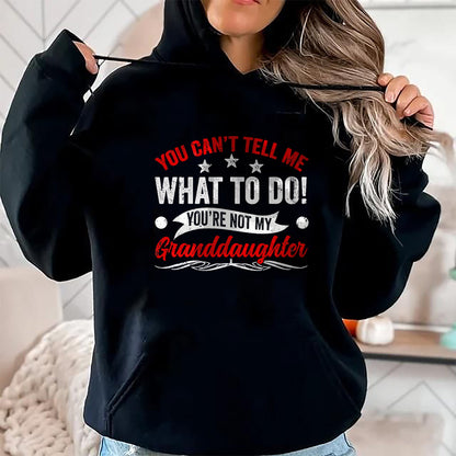 Best Grandpa Shirt, Proud Grandpa Unisex T-Shirt/Hoodie/Sweatshirt HLT00 - You can't Tell me what to do You're not my Granddaughter T-Shirt (7)