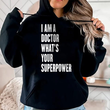 Best Doctor Shirt, Funny Doctor UnisexT-Shirt/Hoodie/Sweatshirt HLT00 - I am a Doctor what's your superpower T-Shirt