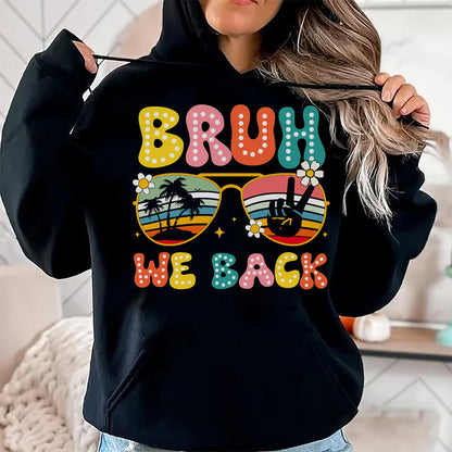 Best Student Shirt, Funny Back To School UnisexT-Shirt/Hoodie/Sweatshirt HLT00 - Bruh We Back Teachers Back To School Boys Girls T-Shirt